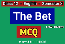 The Bet - MCQ Questions and Answers - Anton Chekov - Class 12 Semester 3 -  Samim Sir