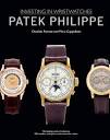 Patek Philippe, Investing In Wristwatches by ACC Art Books - Issuu