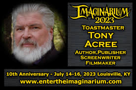 Imaginarium 2023 Proudly Welcomes Tony Acree as Toastmaster for Our 10th  Anniversary!