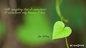 Each unhappy family is unhappy in its own way.', and 'if you look for perfection, you'll never be content.' Leo Tolstoy Quotes About Love A Z Quotes