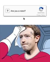Are You A Robot Robot Memes Great Memes Zuckerberg Meme