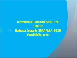… is a break from your job and have a holiday for a while. Download Lat Soal Dan Pembahasan Un Unbk Bahasa Inggris Sma Ma 2019 2020 Ranikidia Com
