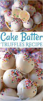 Truffle Dessert Recipes Cake Batter Truffles Recipe I Am Going To Share With You 10 Of My Most Favorite An Birthday Cake Flavors Cake Truffles Dessert Truffles