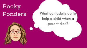 What can adults do to help a child when a parent dies?