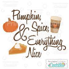 Pumpkin spice and everything nice svg. Pumpkin Spice Everything Nice Svg Cut File Scrapbook Title