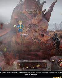 Yeeted The Scorch Beast For The First Time Looked At It To See What Was What And Moved Back But I Couldnt Loot It So I Got Cucked Ifunny