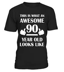 Birthday Gift For 80 Year Old Man Indian 90 Year Old Birthday Gifts T Shirts For A Senior Man Woman Special Offer Not Available In Shops Comes In A Variety Of Style Ethel Is 90