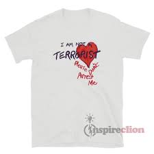 7 reads 1 vote 1 part story. I M Not A Terrorist Please Don T Arrest Me T Shirt Inspireclion Com