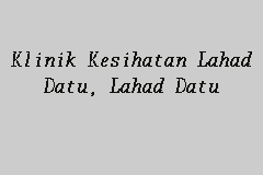 Jadual lahad datu doa islam, subuh, tengah hari, petang, maghribi dan makan malam. Klinik Kesihatan Lahad Datu Lahad Datu Klinik Kerajaan In Lahad Datu