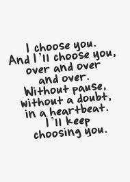 I Choose You Tap To See More I Love You Quotes That Will Definitely Melt His Her Hea Motivational Quotes For Love Love Quotes Inspirational Quotes Pictures
