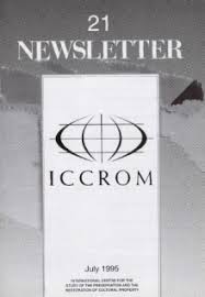 The international centre for the study of the preservation and restoration of cultural property (iccrom) is an intergovernmental organization dedicated to the preservation of cultural heritage. Newsletter 21 Iccrom