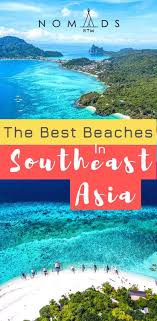 Southeast asia is known to have the best beaches, no doubt. The 5 Best Beaches In Southeast Asia You Don T Want To Miss Nomads Rtw
