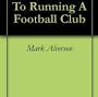 Profile Picture of Idiots Guide To Running A Football Club eBook : Alverson, Mark (@amazon.com) on Google