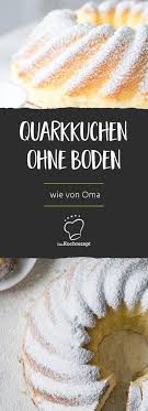 Quarkkuchen Ohne Boden Wie Von Oma Rezept Quarkkuchen Ohne Boden Rezepte Quarkkuchen