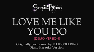 Love Me Like You Do Karaoke With Backing Vocals Love Me Like You Do Piano Karaoke Demo Ellie Goulding Love Me Like Karaoke Ellie Goulding