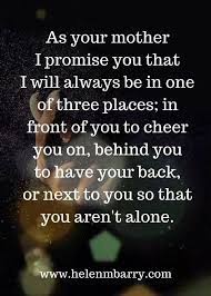 As Your Mother I Promise You That I Will Always Be In Mommy Quotes My Children Quotes Quotes For Kids