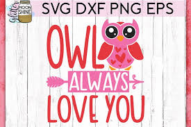 Owl Always Love You Svg Dxf Png Eps Cutting Files 189928 Svgs Design Bundles