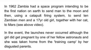 Check spelling or type a new query. In 1962 Zambia Had A Space Program Intending To Be The First Nation On Earth To Send Man To The Moon And Then Using A Catapult Firing System To Send Ten Zambian