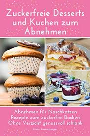 Du willst auf zucker, aber trotzdem nicht auf kuchen verzichten? Zuckerfreie Desserts Und Kuchen Zum Abnehmen Abnehmen Fur Naschkatzen Rezepte Zum Zuckerfrei Backen Ohne Verzicht Genussvoll Schlank Werden Ebook Rosenberger Silvia Amazon De Kindle Shop