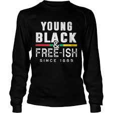 What is juneteenth juneteenth day i party black history holiday decor holiday ideas special events centerpieces celebration. Young Black And Freeish Since 1865 Juneteenth Shirt Trend T Shirt Store Online