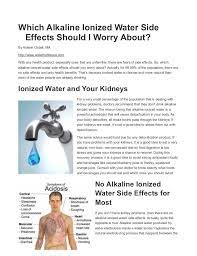 The concept with alkaline water is this: Are There Any Alkaline Ionized Water Side Effects