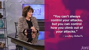 You Can T Always Control Your Attacks But You Can Control How You Climb Out Of Your Attacks Lindsay Roberts On Joni Table Talk Joni Table Talk Talk