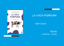 La vaca purpura, del autor seth godin, libro disponible para descarga en pdf, totalmente gratis. La Vaca Purpura Conecta Software