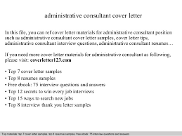 Pick a cover letter template, which will provide the design and layout of your cover letter. Administrative Consultant Cover Letter