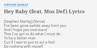 Hey Baby Feat Mos Def Lyrics By Stephen Marley I Ve Been Gone Awhile