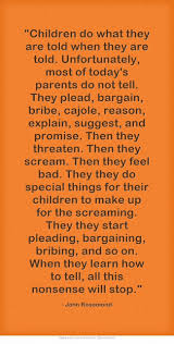 Here are 210 of the best parenting quotes i could find. Children Do What They Are Told When They Are Told Parenting Inspiration Parenting Skills Good Parenting