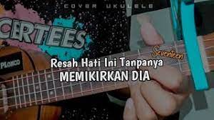 Resah Hati Ini Tanpanya Memikirkan Dia Seventeen Cover Ukulele Senar 4 Youtube