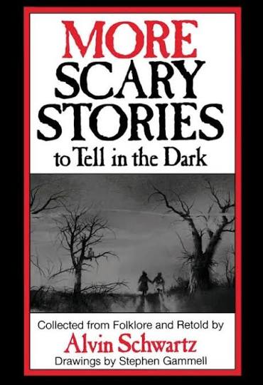 More Scary Stories to Tell in the Dark - Collected From Folklore and Retold by Alvin Schwartz