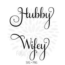 Hubby Wifey Svg Wedding Svg Engagement Svg This Listing Is For An Instant Download You Can Easily Create You Silhouette Cameo Projects Cricut Diy Cricut