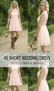 45 Short Country Wedding Dress Perfect With Cowboy Boots Short Or High Low Styles Short Country Wedding Dress Casual Country Wedding Short Wedding Dress