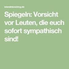Spiegeln Vorsicht Vor Leuten Die Euch Sofort Sympathisch Sind Tipps Furs Leben Selbsterkenntnis Psychologie Lernen