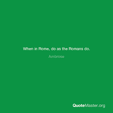 When in rome do as romans do. When In Rome Do As The Romans Do Ambrose