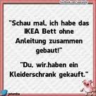 Schau Mal Ich Habe Das Ikea Bett Ohne Anleitung Zusammen Gebaut Witzige Spruche Weisheiten Lustig