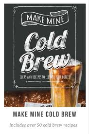 Cold Brew Coffee Book Gives Advice On How To Have Your Best Cold Brew Coffee Ever Includes Over 50 Recipes Cold Brew Recipe Cold Brew Best Cold Brew Coffee