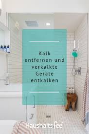 Kalk Entfernen Und Verkalkte Gerate Entkalken Haushaltsfee Org Schimmel Im Bad Entfernen Waschbecken Duschwand