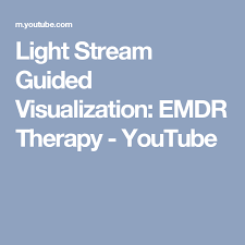 Light Stream Guided Visualization Emdr Therapy Youtube Emdr Therapy Emdr Mental Therapy