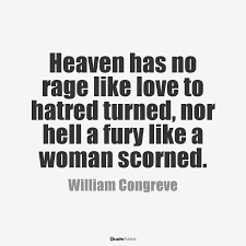 Heaven Has No Rage Like Love To Hatred T By William Congreve Beautiful Quotes William Congreve Hatred