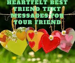 She is the only one you have in your heart. 100 Heartfelt Best Friend Text Messages For Your Friend Poemore