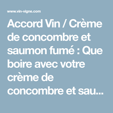 Accord Vin Creme De Concombre Et Saumon Fume Que Boire Avec Votre Creme De Concombre Et Saumon Fume Saumon Fume Saumon Concombre