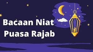 Bacaan Niat Puasa Rajab Dilengkapi Lafal Latin Arti Tata Cara Dan Keutamaannya Tribunnews Com Mobile