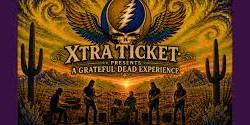 Xtra Ticket presents: A Grateful Dead Experience