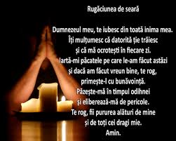 Doamne, iisuse hristoase, dumnezeul nostru, care ai primit pe copiii ce veneau la tine, primeste si din buzele mele, ale copilulul tau, aceasta rugaciune de seara. Cea Mai PuternicÄƒ RugÄƒciune De SearÄƒ Are Efect Imediat DacÄƒ O RosteÈ™ti Inainte De Culcare