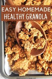 Easy Homemade Granola Recipe In 2020 Homemade Granola Healthy Granola Healthy Recipes