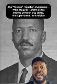 The Voodoo Preacher Willie Maxwell #alabama #coosacountyalabama  #alexandercityalabama #dadevillealabama #lakemartinalabama #mystery  #alabamahistory #haunting #history #supernatural #urbanlegend ...