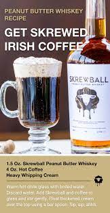 Peanut Butter Whiskey Irish Coffee Whiskey Drinks Recipes Whiskey Recipes Alcohol Drink Recipes