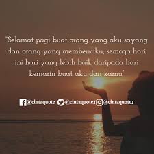 Jangan lupa update status, stalking doi yang sudah menjadi mantan. Cinta Quote On Twitter Selamat Pagi Buat Orang Yang Aku Sayang Dan Orang Yang Membenciku Semoga Hari Ini Hari Yang Lebih Baik Daripada Hari Kemarin Buat Aku Dan Kamu Akusayangkamu Cintaquote Quoteharian Quotecinta